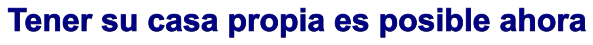 Tener su casa propia es posible ahora